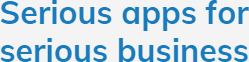 Serious apps for serious business